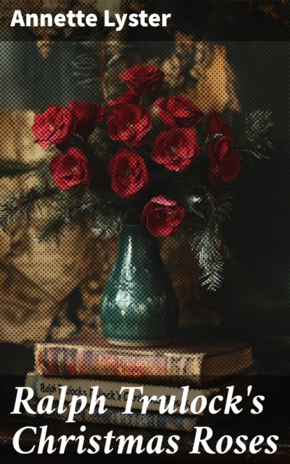 Ralph Trulock's Christmas Roses