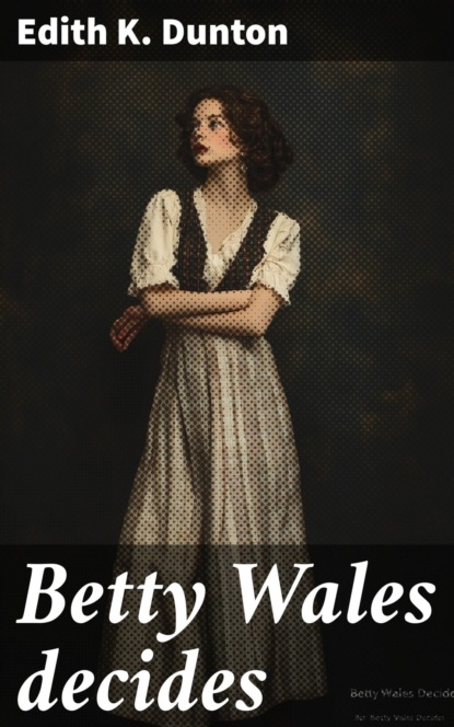 Betty Wales decides