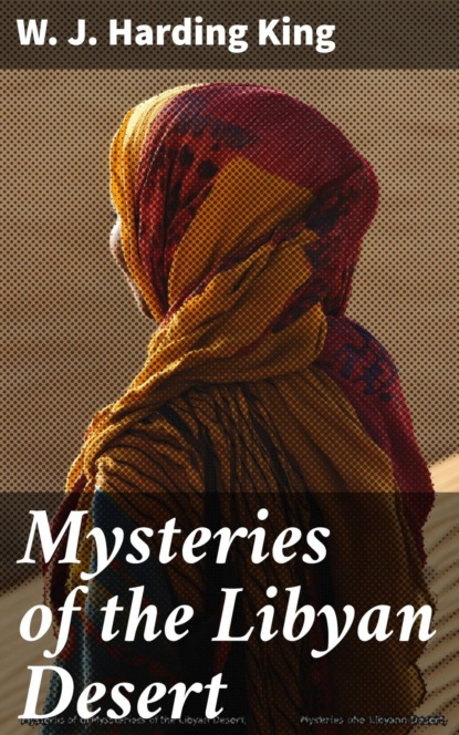 Mysteries of the Libyan Desert
