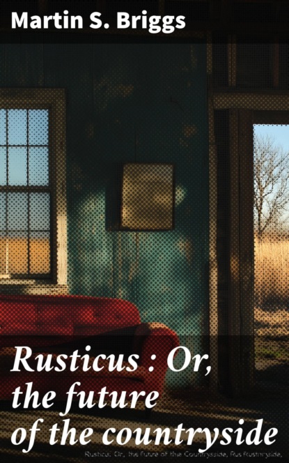 Rusticus : Or, the future of the countryside