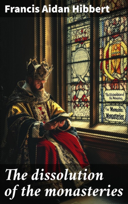 The dissolution of the monasteries