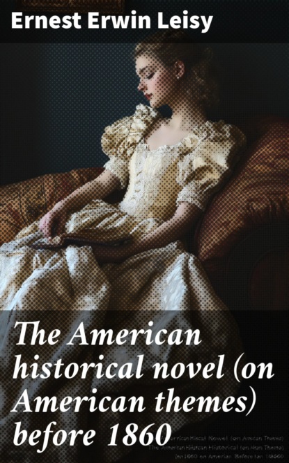 The American historical novel (on American themes) before 1860