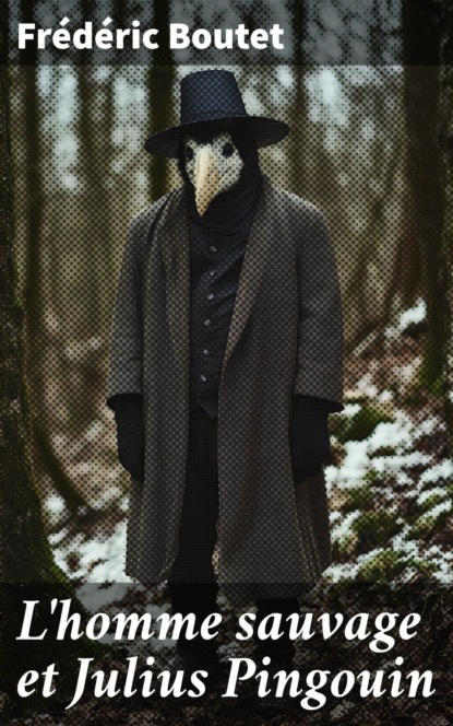 L'homme sauvage et Julius Pingouin