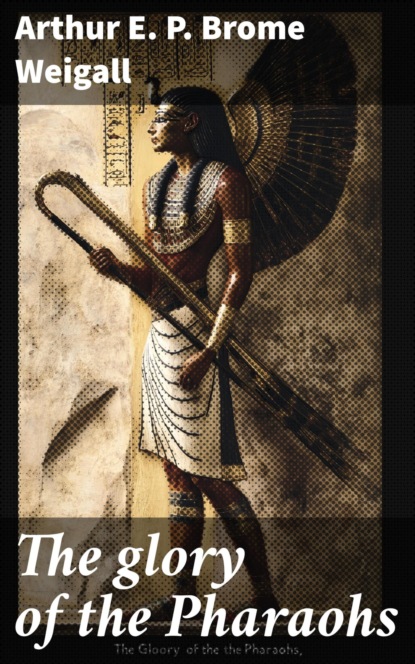 The glory of the Pharaohs