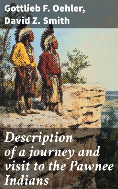 Description of a journey and visit to the Pawnee Indians