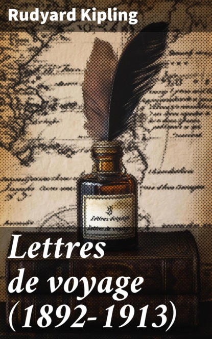 Lettres de voyage (1892-1913)