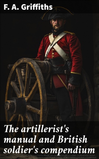 The artillerist's manual and British soldier's compendium