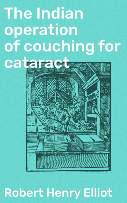 The Indian operation of couching for cataract