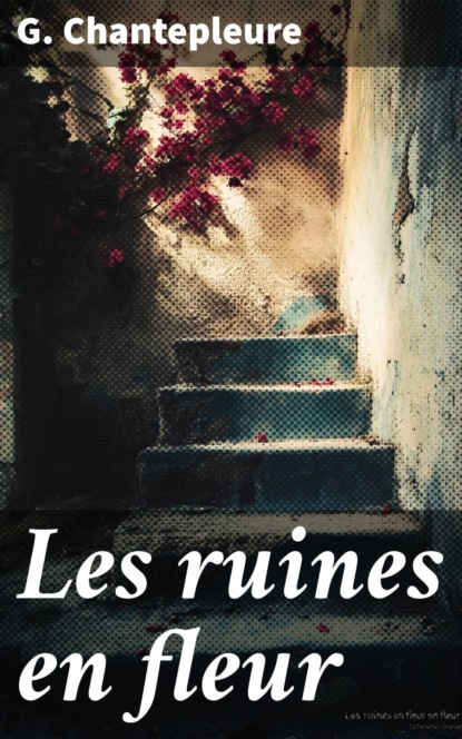 Les ruines en fleur