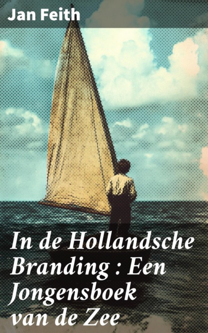 In de Hollandsche Branding : Een Jongensboek van de Zee
