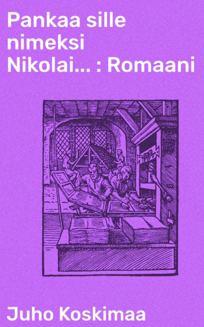 Pankaa sille nimeksi Nikolai... : Romaani