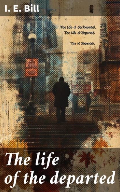 The life of the departed