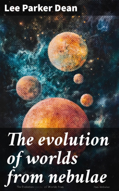 The evolution of worlds from nebulae