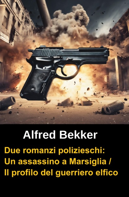 Due romanzi polizieschi: Un assassino a Marsiglia / Il profilo del guerriero elfico