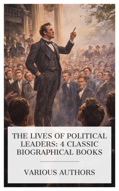 The Lives of Political Leaders: 4 Classic Biographical Books