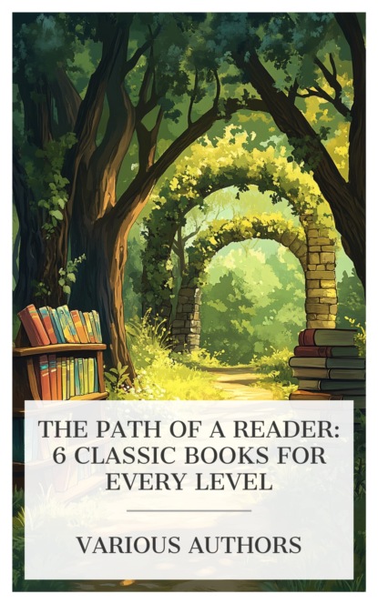 The Path of a Reader: 6 Classic Books for Every Level