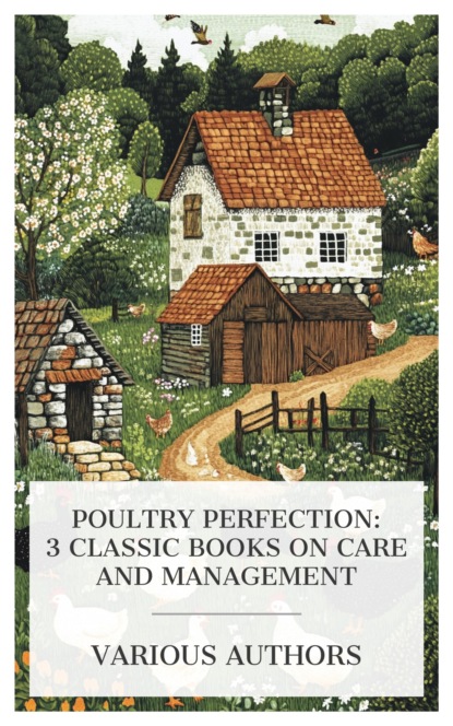 Poultry Perfection: 3 Classic Books on Care and Management
