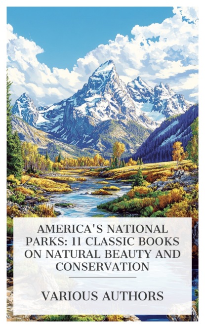 America's National Parks: 11 Classic Books on Natural Beauty and Conservation