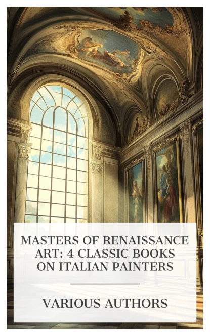 Masters of Renaissance Art: 4 Classic Books on Italian Painters