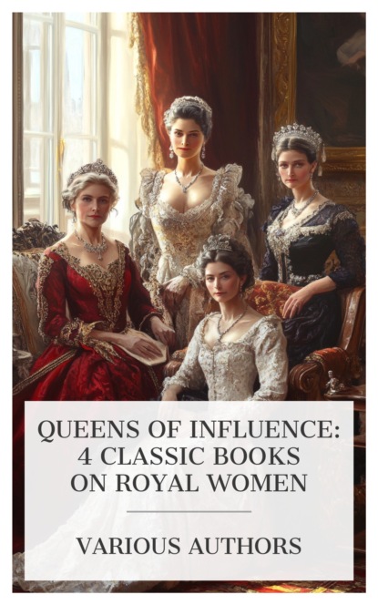 Queens of Influence: 4 Classic Books on Royal Women