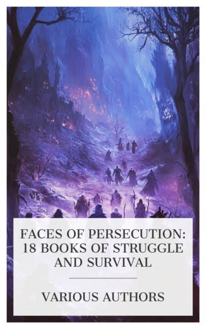 Faces of Persecution: 18 Books of Struggle and Survival