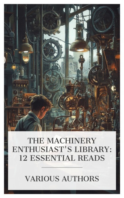 The Machinery Enthusiast's Library: 12 Essential Reads