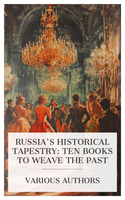 Russia's Historical Tapestry: Ten Books to Weave the Past