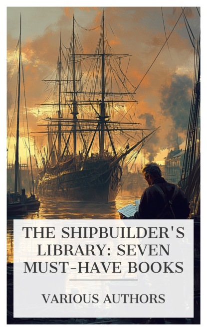 The Shipbuilder's Library: Seven Must-Have Books