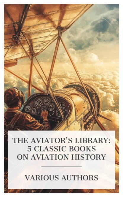 The Aviator's Library: 5 Classic Books on Aviation History