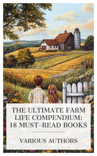 The Ultimate Farm Life Compendium: 18 Must-Read Books