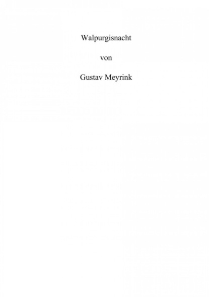 Walpurgisnacht. Von Gustav Meyrink.