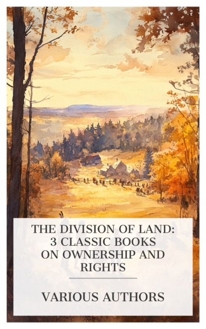 The Division of Land: 3 Classic Books on Ownership and Rights