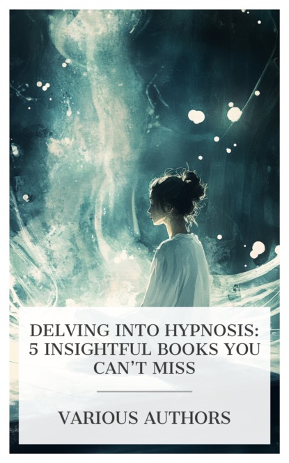 Delving into Hypnosis: 5 Insightful Books You Can't Miss
