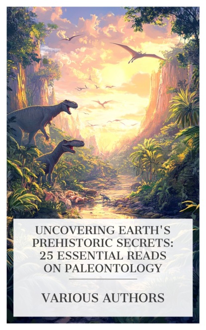 Uncovering Earth's Prehistoric Secrets: 25 Essential Reads on Paleontology