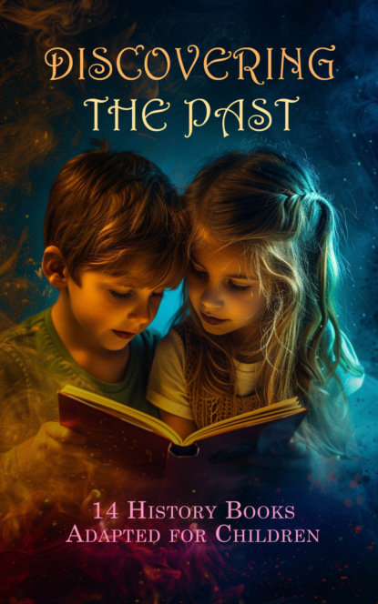 Discovering the Past: 14 History Books Adapted for Children