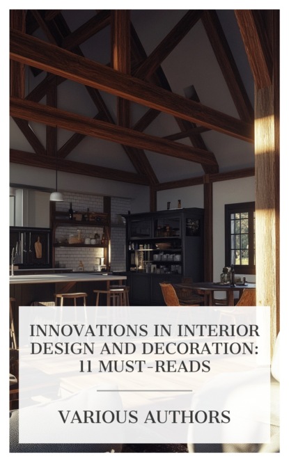 Innovations in Interior Design and Decoration: 11 Must-Reads