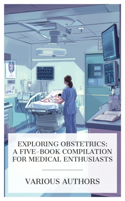 Exploring Obstetrics: A Five-Book Compilation for Medical Enthusiasts