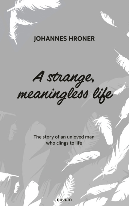 A strange, meaningless life