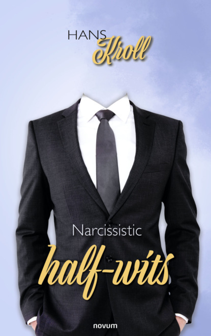 Narcisstic halfwits
