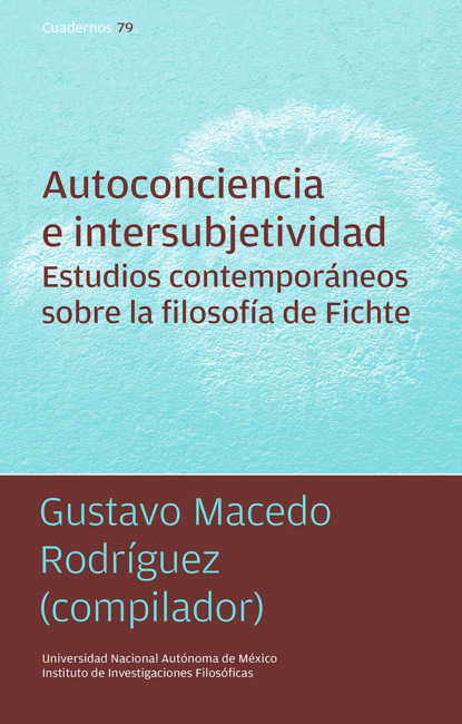 Autoconciencia e intersubjetividad. Estudios contemporáneos sobre la filosofía de Fichte