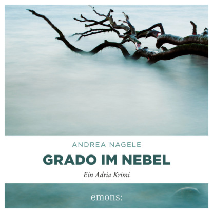 Grado im Nebel - Commissaria Degrassi, Band 4 (Ungekürzt)
