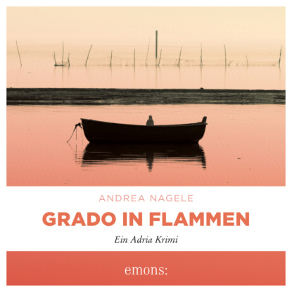 Grado in Flammen - Commissaria Degrassi, Band 7 (Ungekürzt)