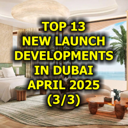  Top 13 New Launch Developments in Dubai, April 2025 (3/3)