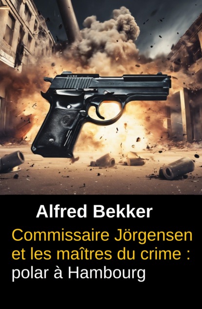 Commissaire Jörgensen et les maîtres du crime : polar à Hambourg
