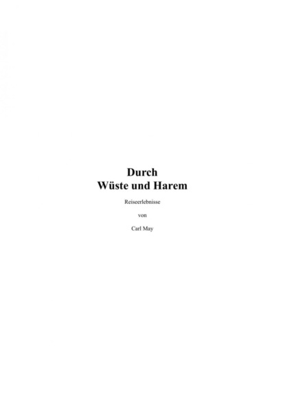Durch Wüste und Harem. Reiseerlebnisse - Carl May.