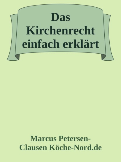 Das Kirchenrecht einfach erklärt