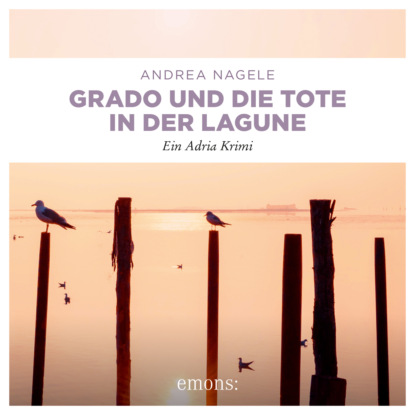 Grado und die Tote in der Lagune - Commissaria Degrassi - Ein Adria Krimi, Band 8 (Ungekürzt)