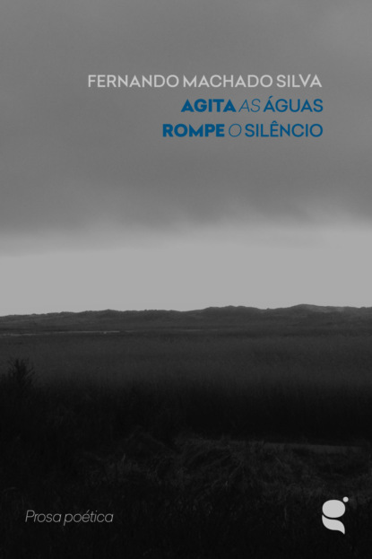 Agita as águas. Rompe o Silêncio.