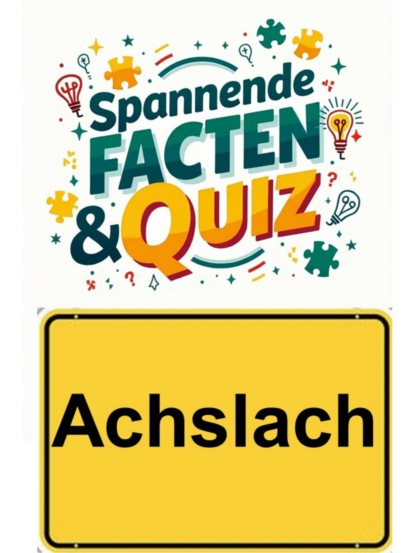 Achslach: Spannende Facten & Quiz