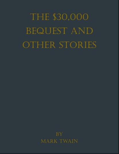 The $30,000 Bequest and Other Stories